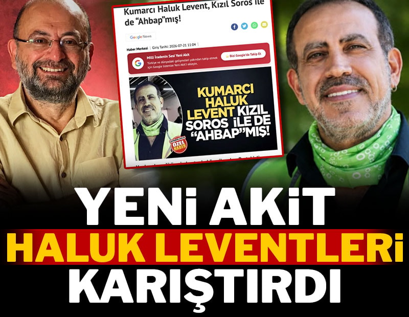 Yeni Akit Haluk Leventleri karıştırdı