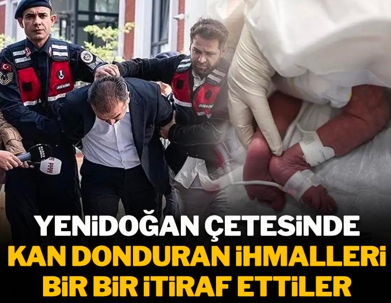 Yenidoğan Çetesi davasında kan donduran ihmalleri birbir itiraf ettiler