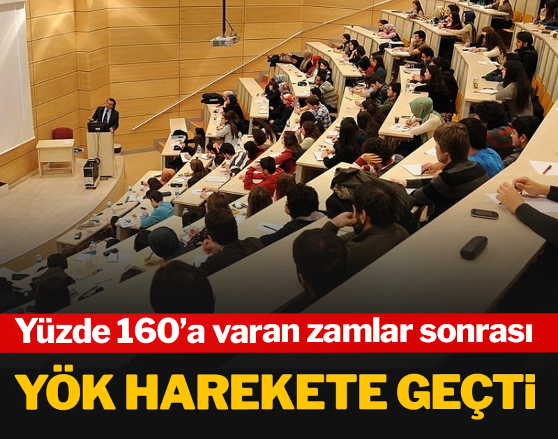 Yüzde 160’a varan zamlar sonrası YÖK harekete geçti