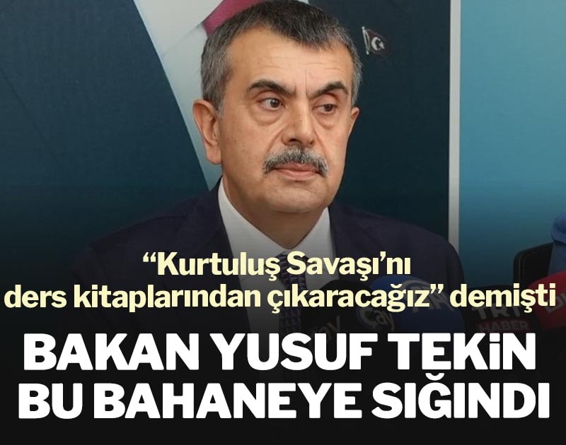 Bakan Yusuf Tekin bu bahaneye sığındı: ‘Kurtuluş Savaşı’nı ders kitaplarından çıkaracağız’ demişti
