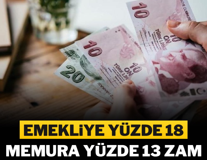 Emekliye yüzde 18, memura yüzde 13 zam