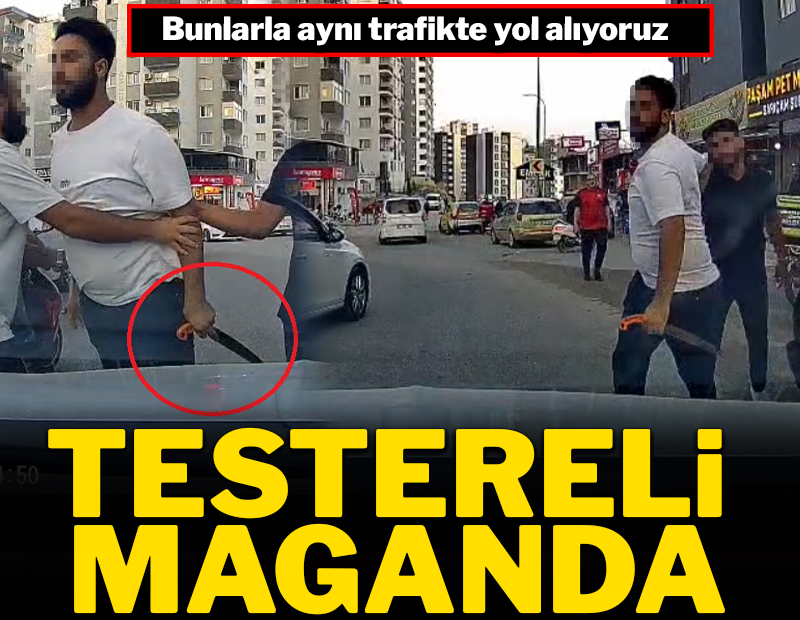 Trafikte gözü döndü! Yumruk attığı yetmedi, bir de üstüne testereyle kovaladı