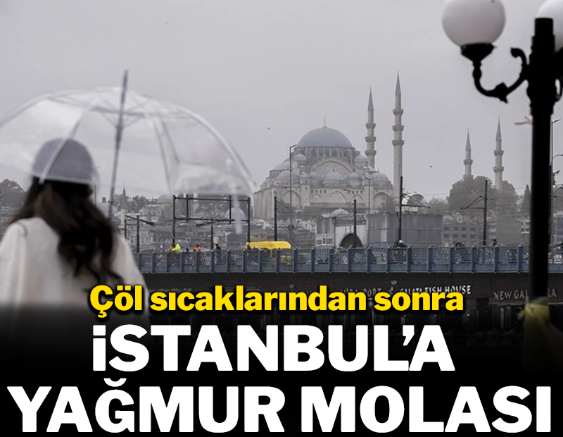 Çöl sıcaklarından sonra ferahlatacak yağmur molası