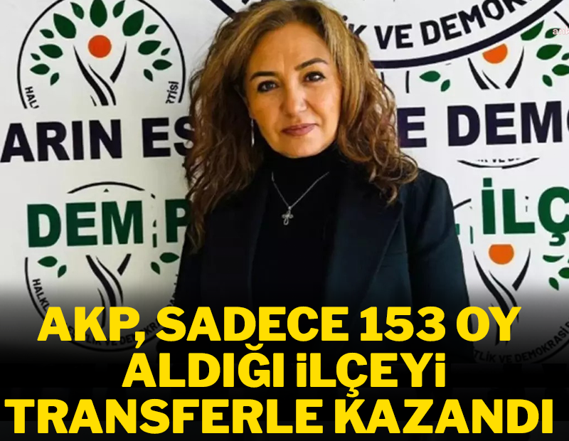 AKP sadece 153 oy aldığı ilçeyi transferle kazandı
