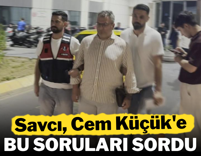Savcı Cem Küçük'e bu soruları sordu