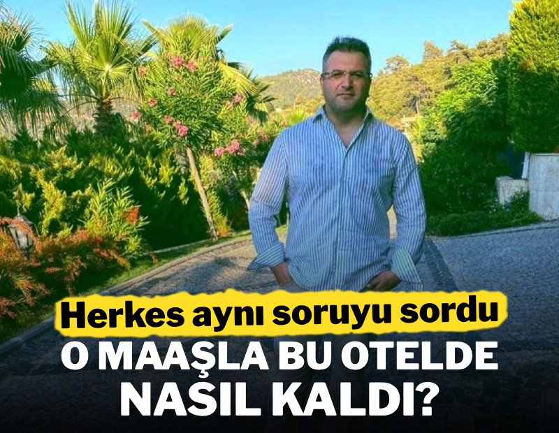Herkes aynı soruyu sordu: O maaşla bu otelde nasıl kaldı?