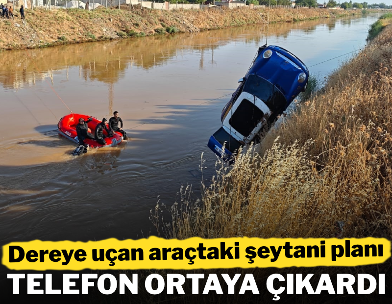 Dereye uçan araçtaki şeytani planı telefon ortaya çıkardı
