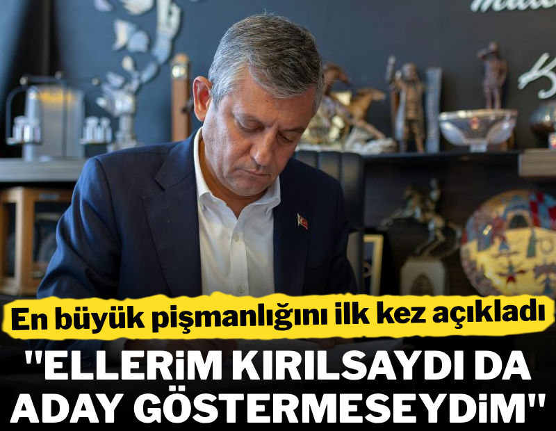 Özgür Özel en büyük pişmanlığını açıkladı: "Ellerim kırılsaydı da aday göstermeseydim"