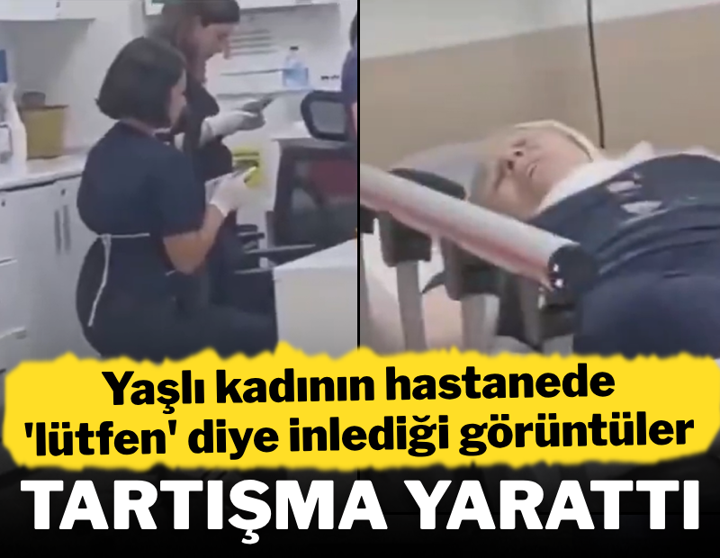 Yaşlı kadının hastanede 'lütfen' diye inlediği görüntüler tartışma yarattı