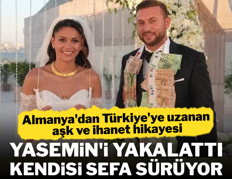 Yasemin'i yakalattı, kendisi sefa sürüyor
