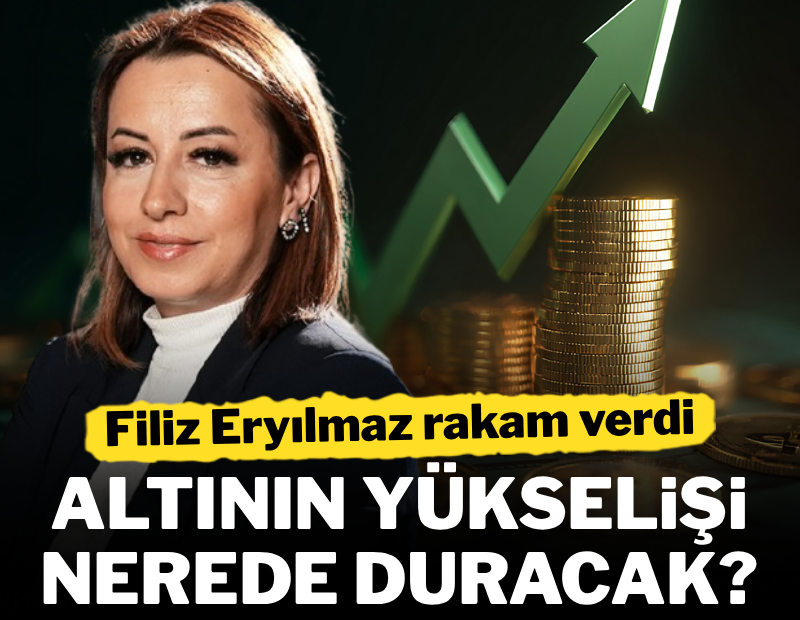 Filiz Eryılmaz açıkladı: Altının yükselişi nerede duracak?