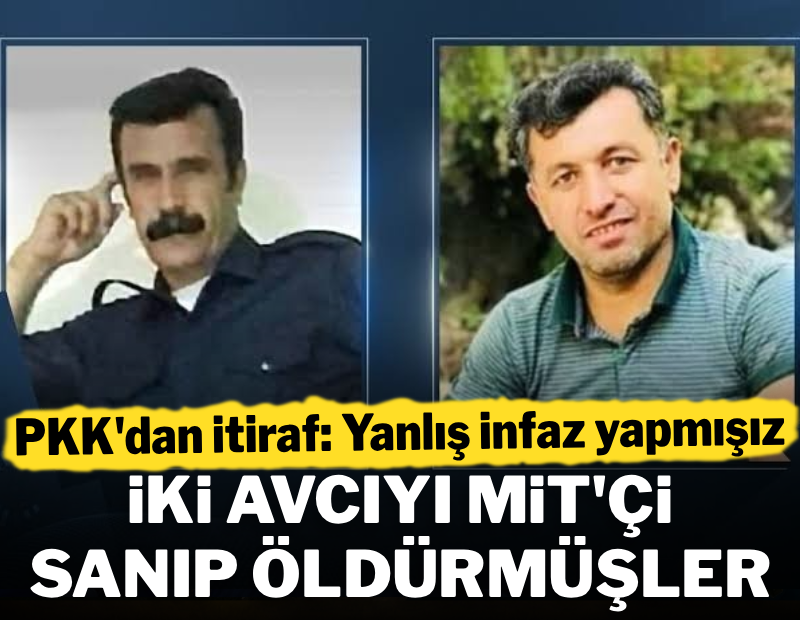 Af yolu açılınca itiraflar başladı: İki avcıyı MİT'çi diye infaz etmişler