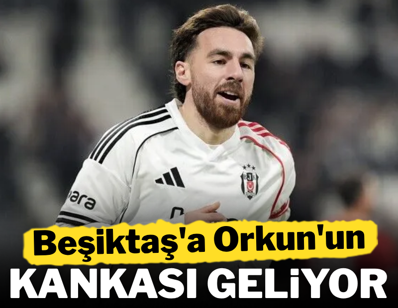 Beşiktaş'a Orkun'un kankası geliyor 