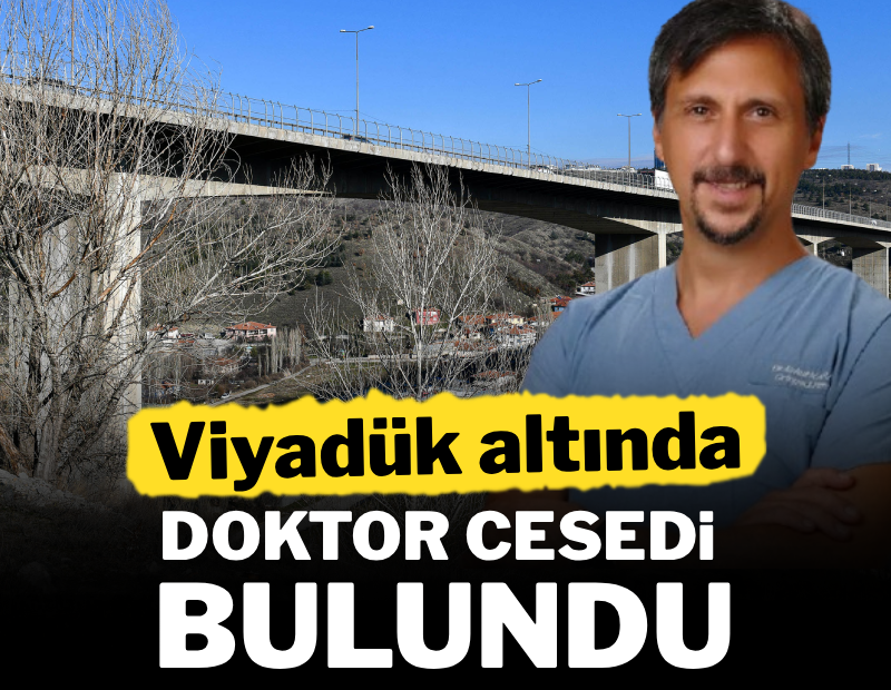 Viyadük altında doktor cesedi çıktı
