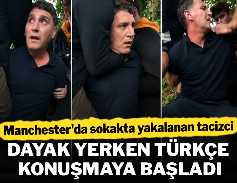 Manchester'da sokakta yakalanan tacizci, dayak yerken Türkçe konuşmaya başladı