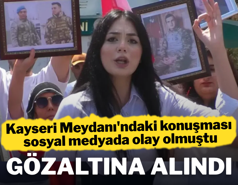 Kayseri Meydanı'ndaki konuşması gündem olan Rabia Coşkun gözaltına alındı