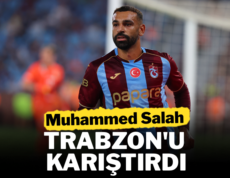 Muhammed Salah, Trabzon'u karıştırdı
