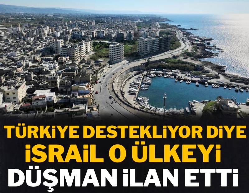 İsrail, Türkiye destekliyor diye o ülkeyi düşman ilan etti