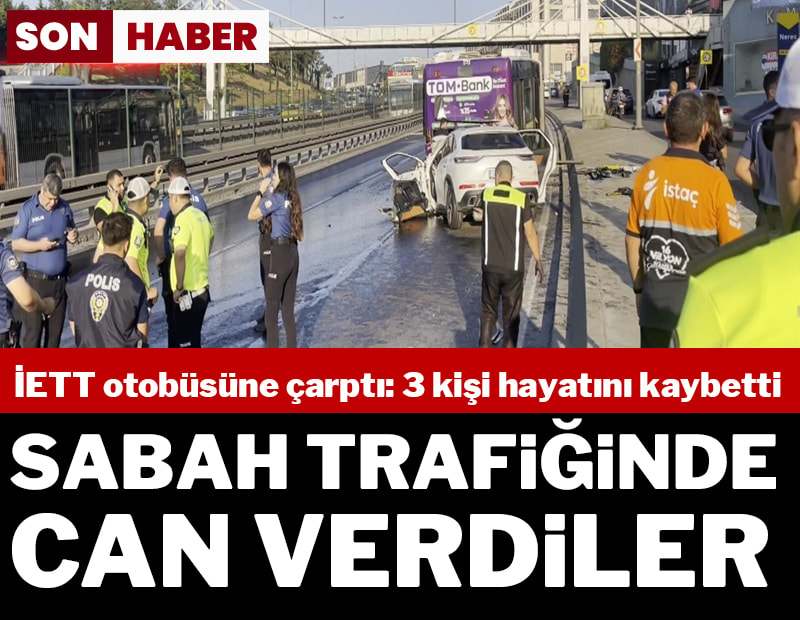 Son dakika... Otomobil ile İETT çarpıştı: 3 kişi hayatını kaybetti