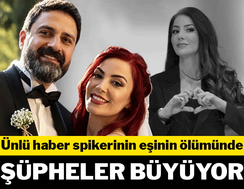 Ünlü haber spikerinin eşinin ölümünde şüpheler büyüyor...