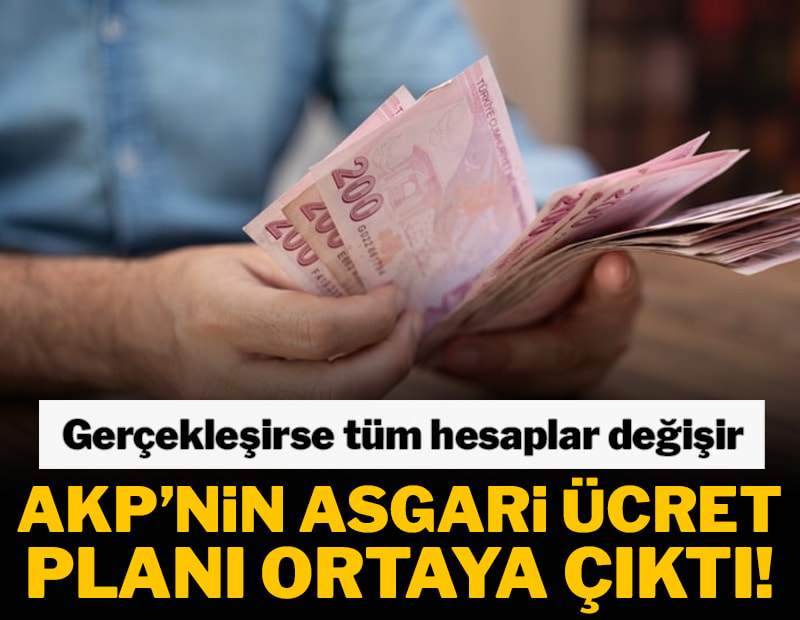 AKP'nin yeni asgari ücret planı ortaya çıktı