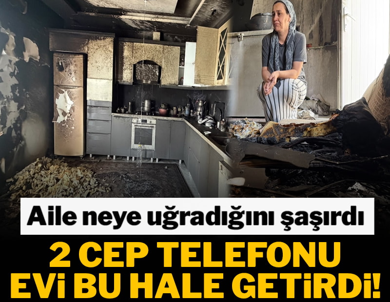 2 cep telefonu evi bu hale getirdi! Aile neye uğradığını şaşırdı