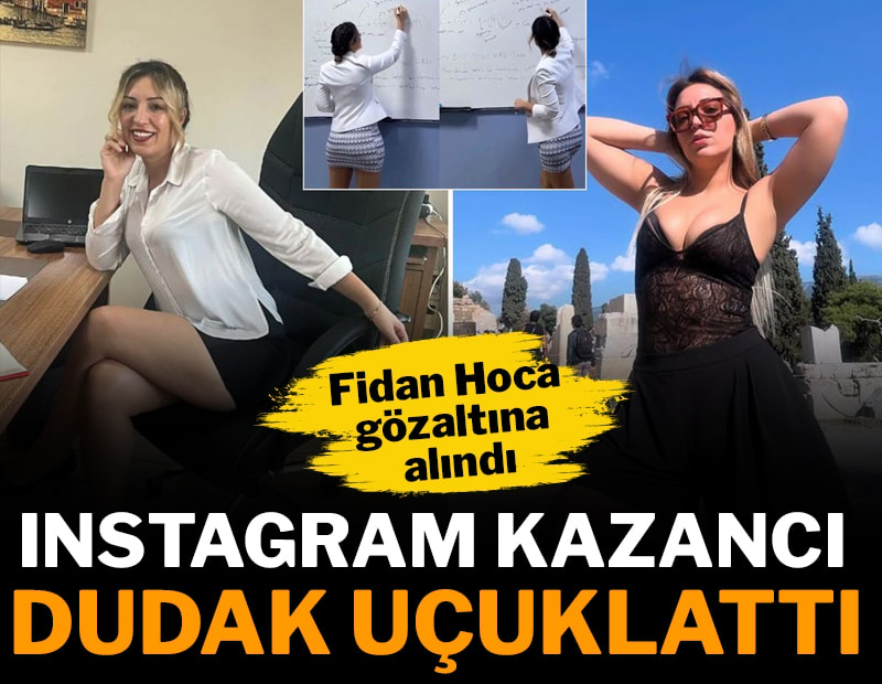 Fidan Hoca gözaltına alındı: Instagram kazancı dudak uçuklattı