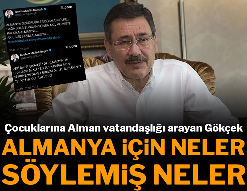Melih Gökçek’in Almanya çelişkisi! Almanya için neler söylemiş neler