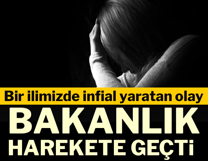 Bir ilimizde infial yaratan olay: Bakanlık harekete geçti