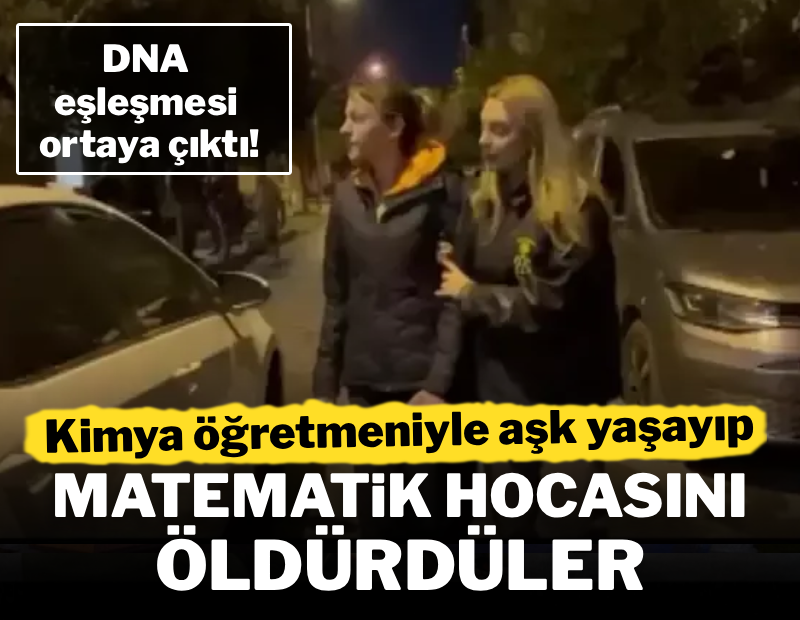 Kimya öğretmeniyle aşk yaşayıp matematik hocasını öldürtmüştü: DNA eşleşmesi ortaya çıktı