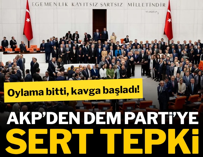 Oylama bitti, kavga başladı! AKP’den DEM Parti’ye sert tepki