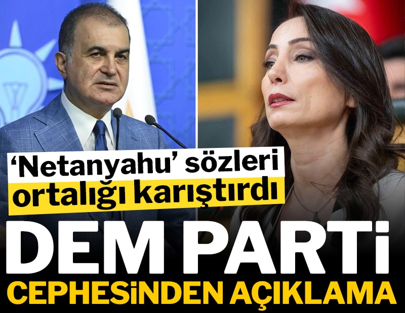 ‘Netanyahu’ sözleri ortalığı karıştırdı: DEM Parti’den açıklama geldi