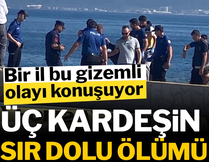 Bir il bu gizemli olay konuşuyor! 3 kardeşin sır dolu ölümü: Kayıp kardeş bulundu