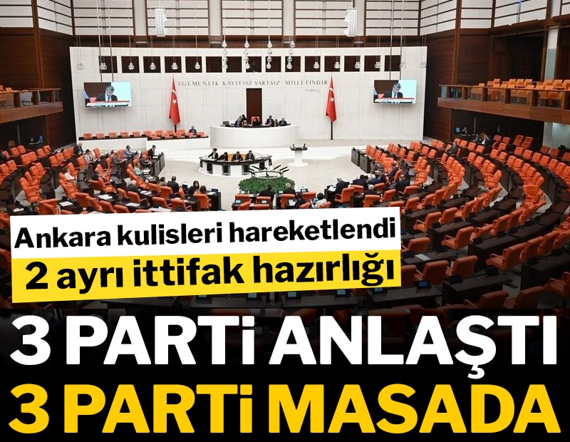 Ankara kulisleri hareketlendi: 2 ayrı ittifak hazırlığı! 3 parti anlaştı, 3 parti masada