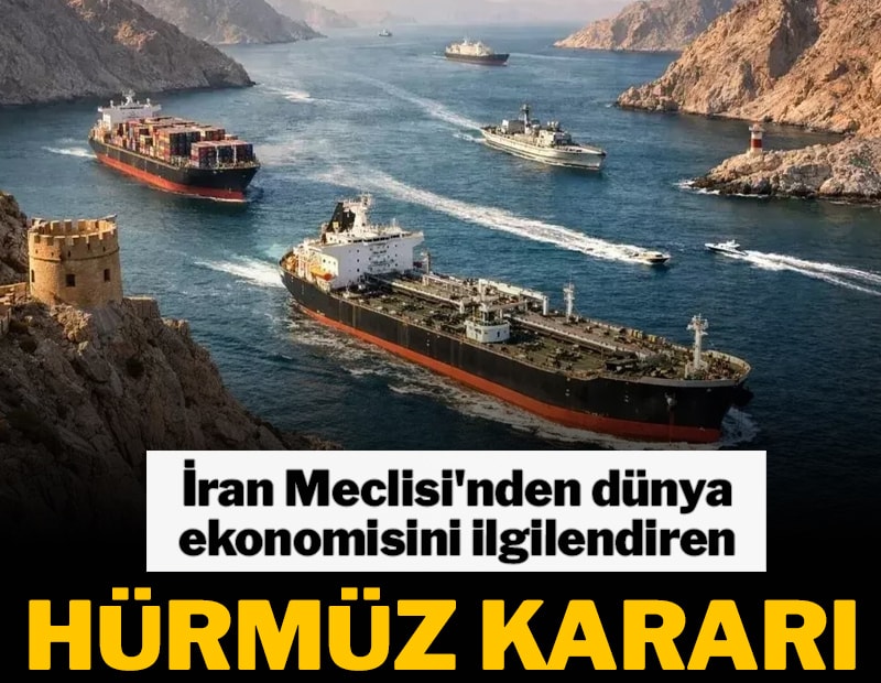 İran Meclisi'nden dünya ekonomisini ilgilendiren Hürmüz Boğazı kararı