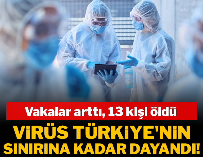 Virüs Türkiye'nin sınırına kadar dayandı! Vakalar arttı, 13 kişi öldü