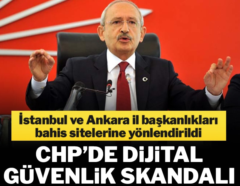 CHP’de dijital güvenlik skandalı: İstanbul ve Ankara il başkanlıkları bahis sitelerine yönlendirildi