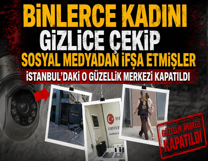 İstanbul'da binlerce kadını gizlice çeken güzellik merkezi kapatıldı