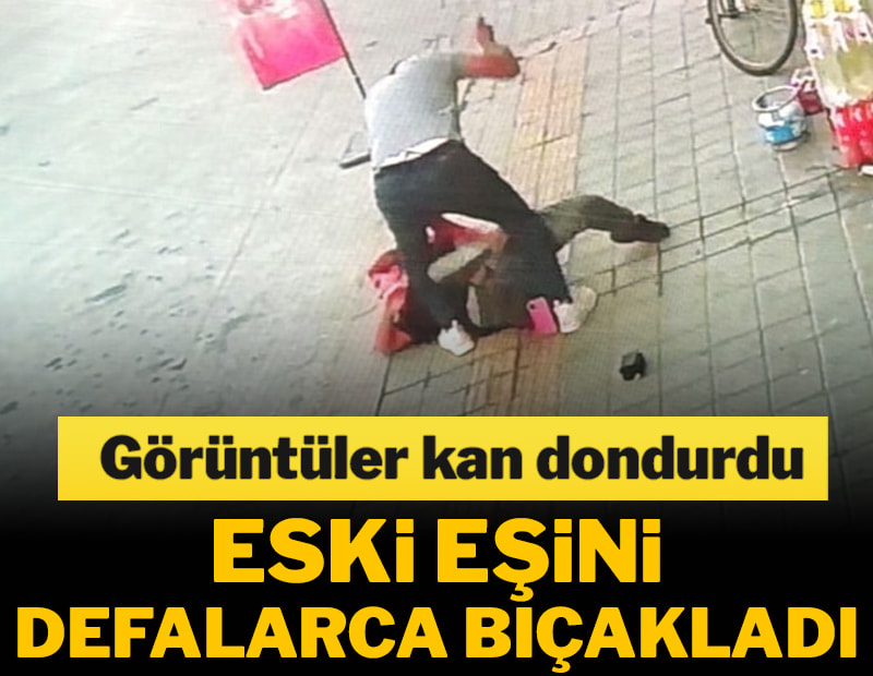 Eski eş dehşeti: Sokak ortasında defalarca bıçakladı