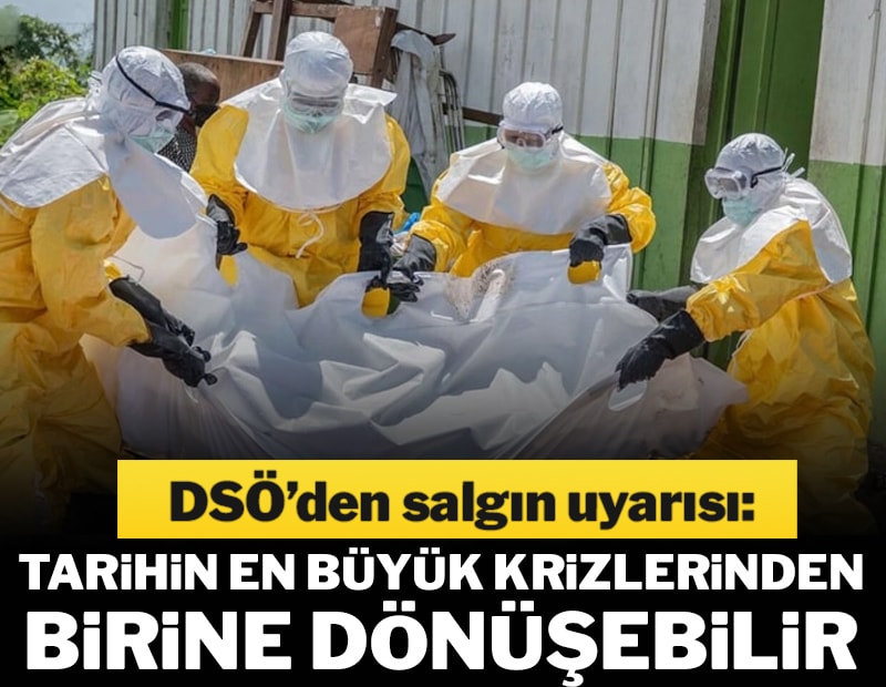 DSÖ'den salgın uyarısı: Tarihin en büyük krizlerinden birine dönüşebilir