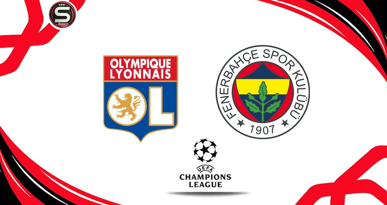 Olimpik Lyon-Fenerbahçe UEFA Şampiyonlar Ligi maçı (Canlı)
