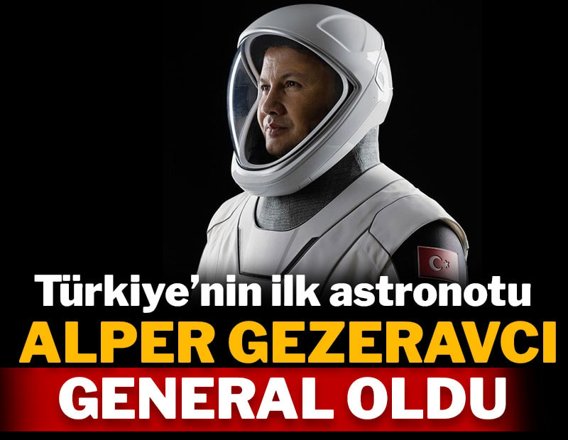 Türkiye'nin ilk astronotu Alper Gezeravcı general oldu