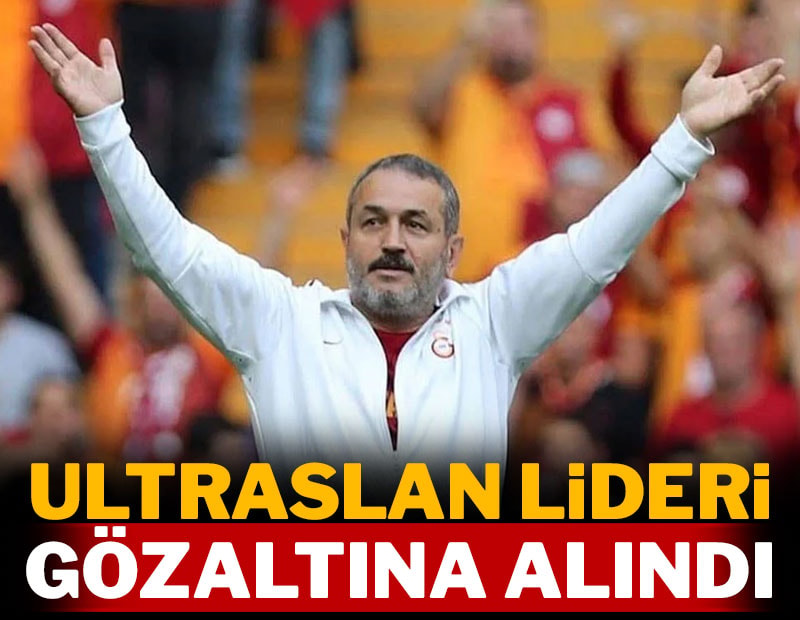 Ultraslan lideri gözaltına alındı