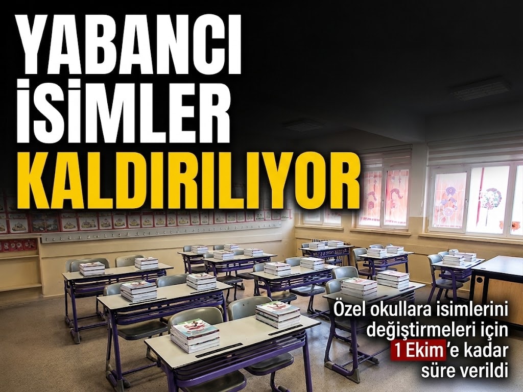 Yabancı isimler kaldırılıyor! Özel okullara isimlerini değiştirmeleri için 1 Ekim'e kadar süre verildi