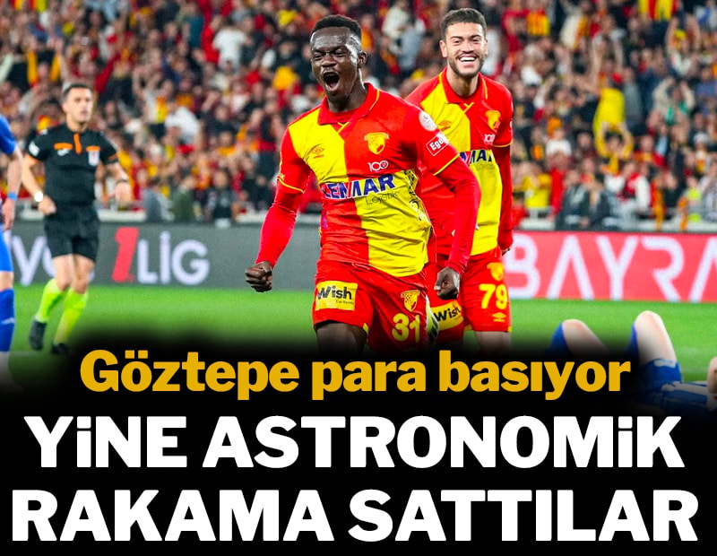 Göztepe para basıyor: Yine astronomik fiyata satıyorlar