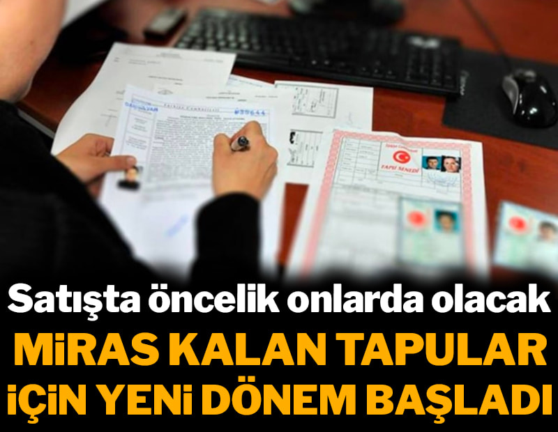 Miras kalan tapularda yeni dönem: Aile içi öncelik getirildi