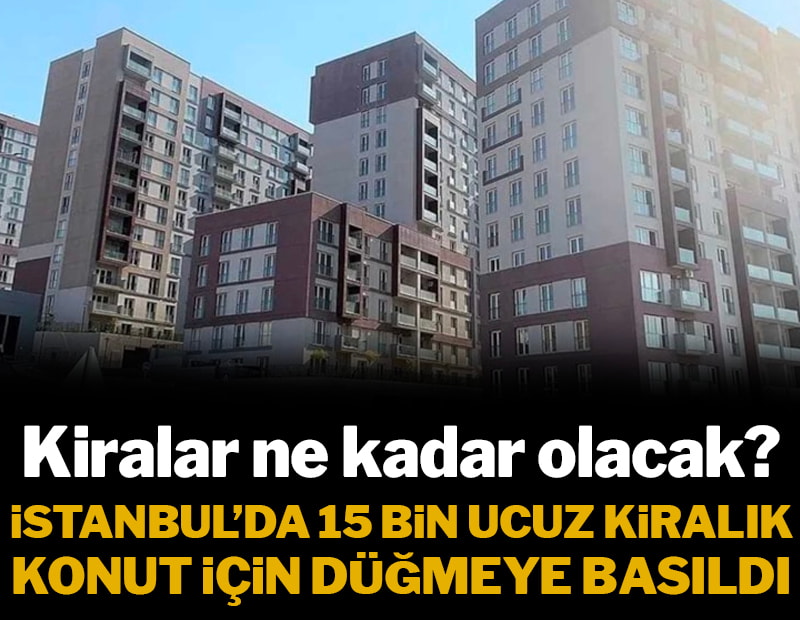 İstanbul'da 15 bin ucuz kiralık konut için başvurular başlıyor: Kiralar ne kadar olacak?
