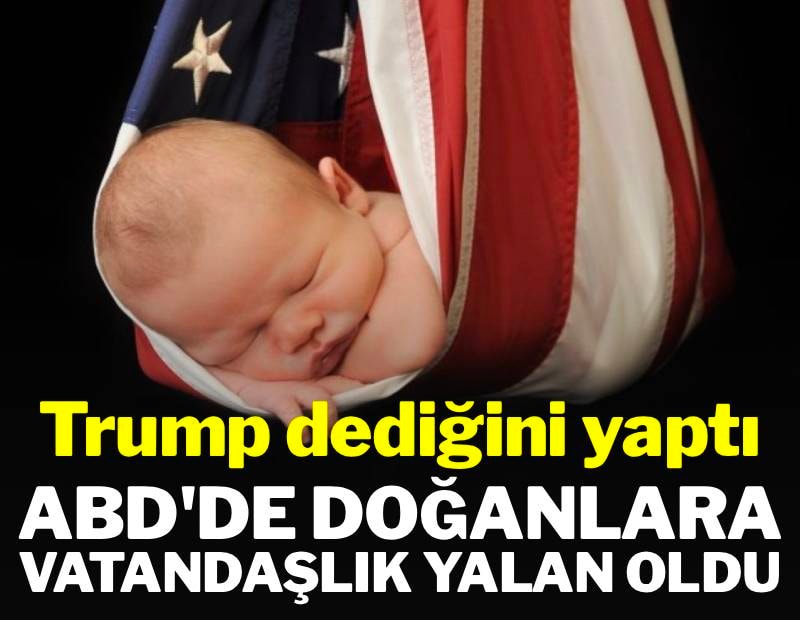 Trump, ABD'de doğumla gelen vatandaşlık hakkını yasakladı