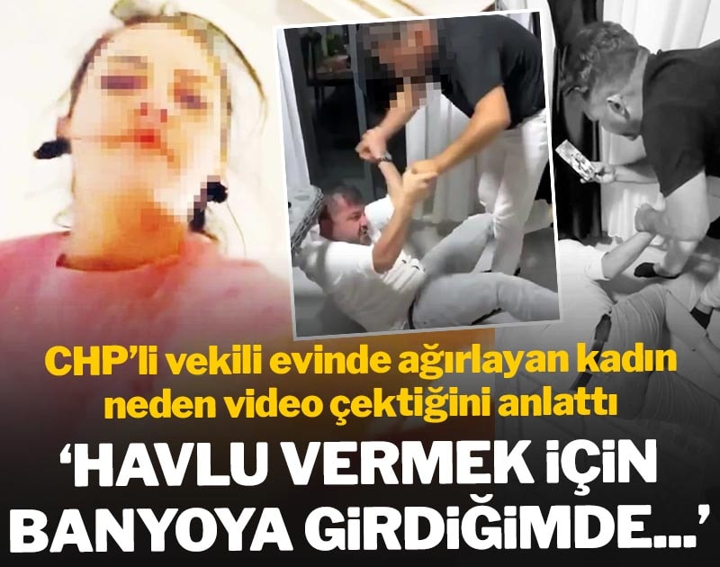 CHP'li Yazgan'ı evinde ağırlayan kadın neden video çektiğini anlattı: 'Havlu vermek için banyoya girdiğimde...'