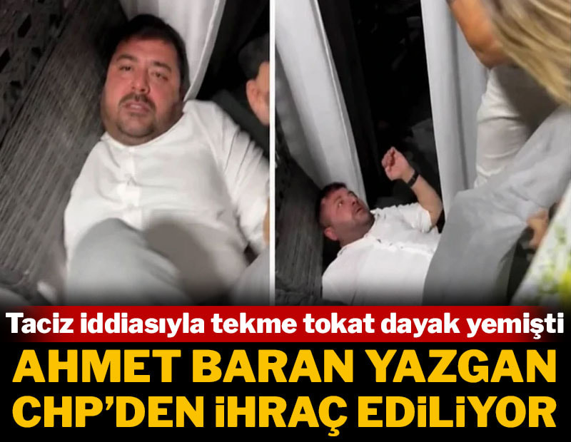 Taciz iddiasıyla dayak yiyen Yazgan CHP'den ihraç ediliyor